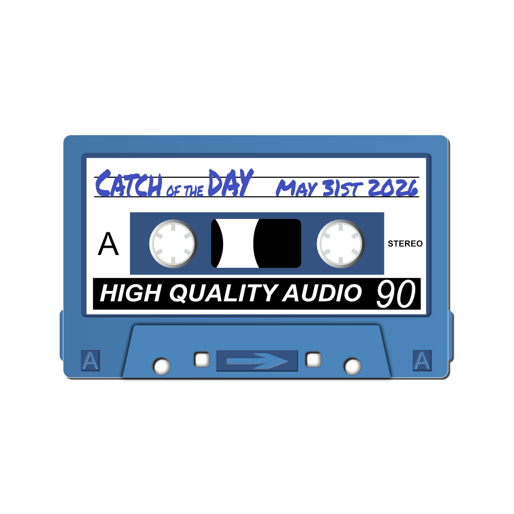 Catch of the Day - Mixtape May 31st 2026